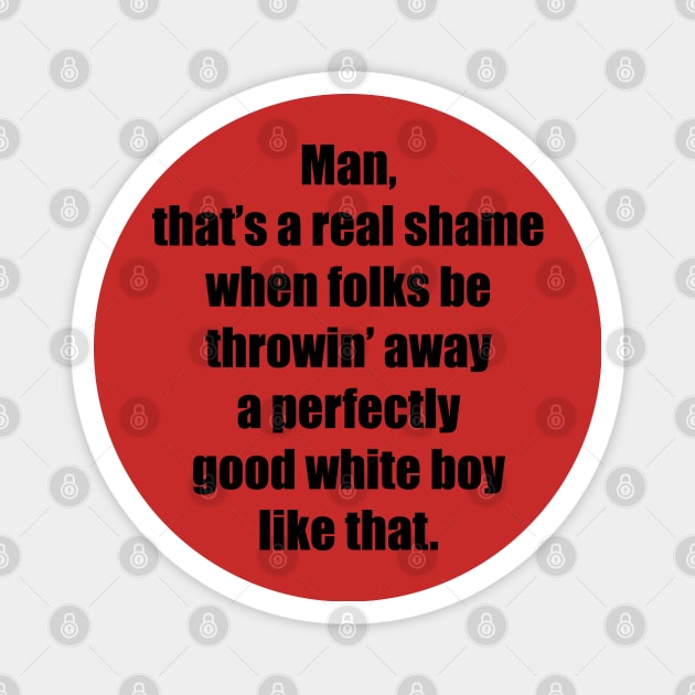 A Perfectly Good White Boy Magnet by BadAsh Designs